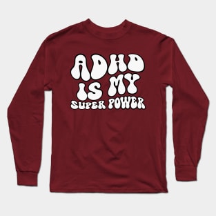 ADHD Is My Superpower Long Sleeve T-Shirt